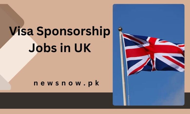 Visa Sponsorship Jobs in UK