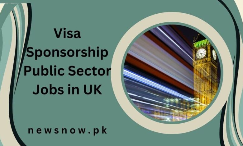 Visa Sponsorship Public Sector Jobs in UK