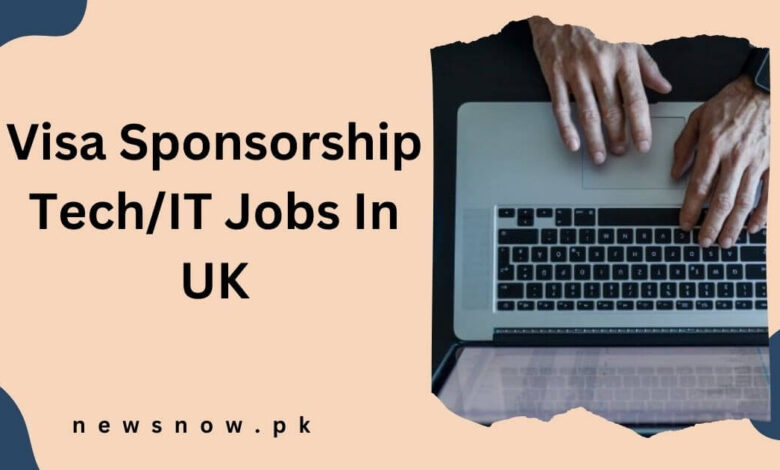 Visa Sponsorship TechIT Jobs In UK