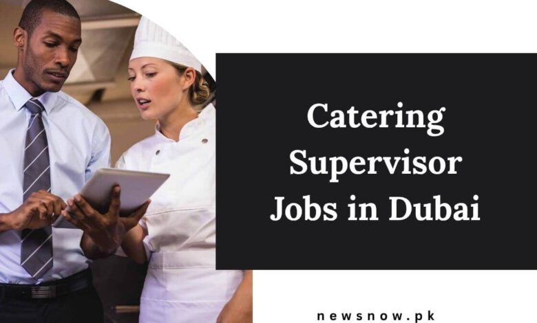 Catering Supervisor Jobs in Dubai