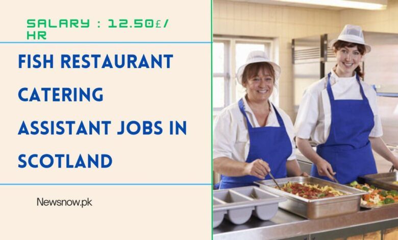 Fish Restaurant Catering Assistant Jobs in Scotland