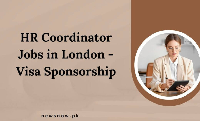 HR Coordinator Jobs in London - Visa Sponsorship