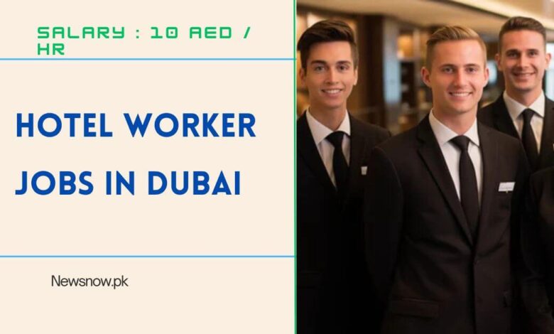 Hotel Worker Jobs in Dubai