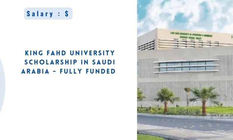 King Fahd University Scholarship