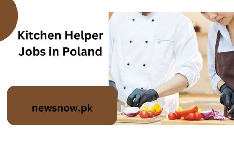 Kitchen Helper Jobs in Poland