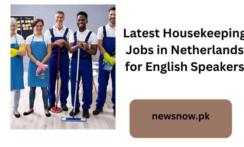 Latest Housekeeping Jobs in Netherlands for English Speakers