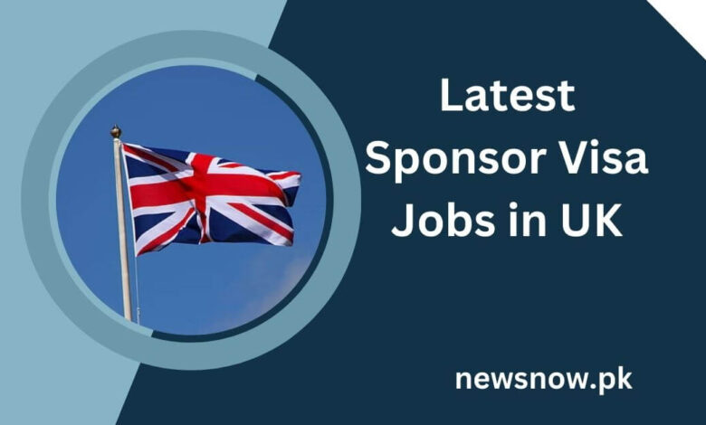 Latest Sponsor Visa Jobs in UK