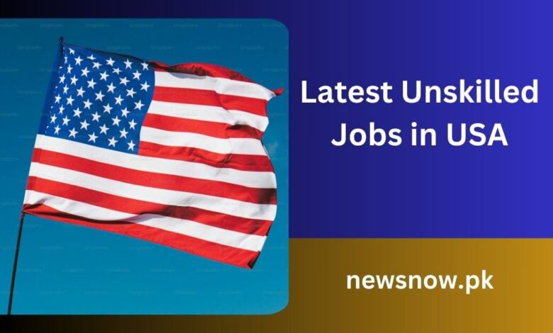 Latest Unskilled Jobs in USA