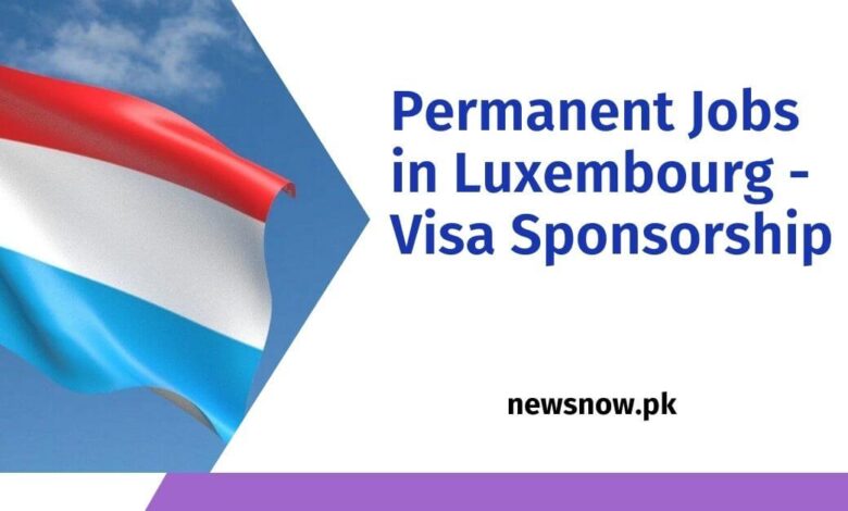 Permanent Jobs in Luxembourg - Visa Sponsorship