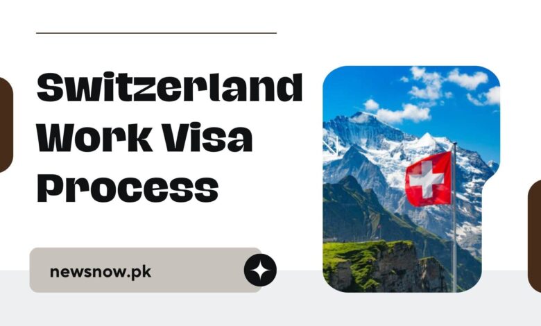 Switzerland Work Visa Process