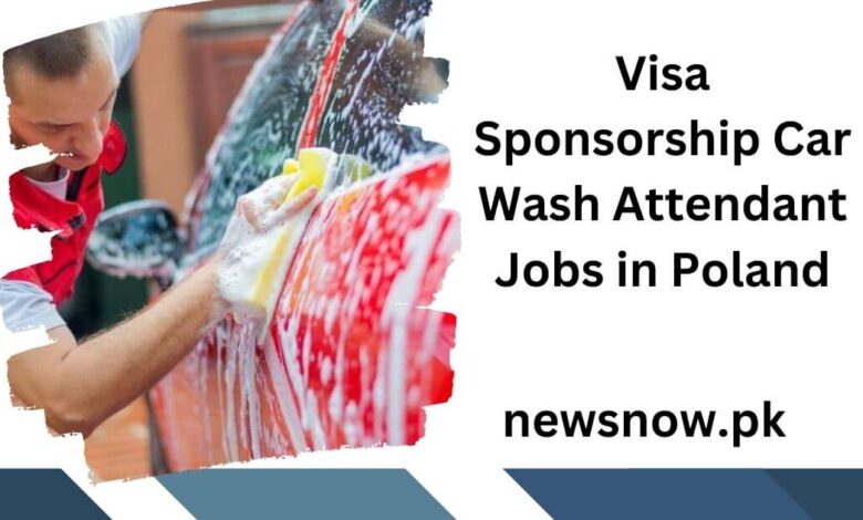 Visa Sponsorship Car Wash Attendant Jobs in Poland