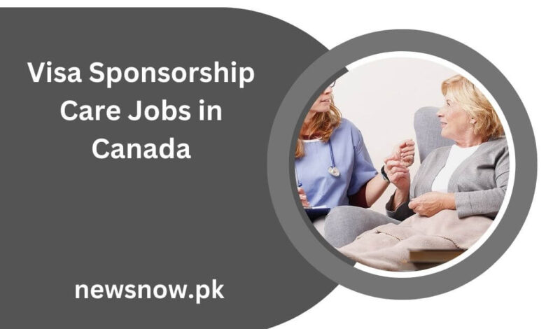 Visa Sponsorship Care Jobs in Canada