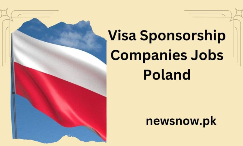 Visa Sponsorship Companies Jobs Poland