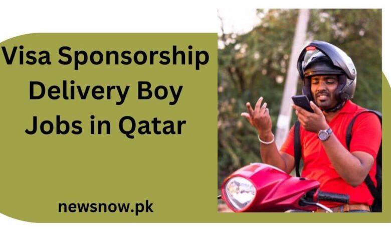 Visa Sponsorship Delivery Boy Jobs in Qatar