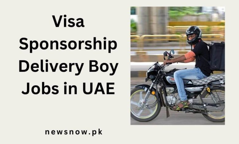 Visa Sponsorship Delivery Boy Jobs in UAE