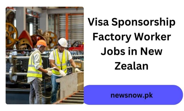 Visa Sponsorship Factory Worker Jobs in New Zealand