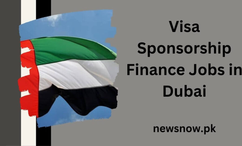 Visa Sponsorship Finance Jobs in Dubai