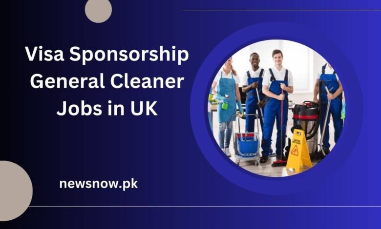 Visa Sponsorship General Cleaner Jobs in UK