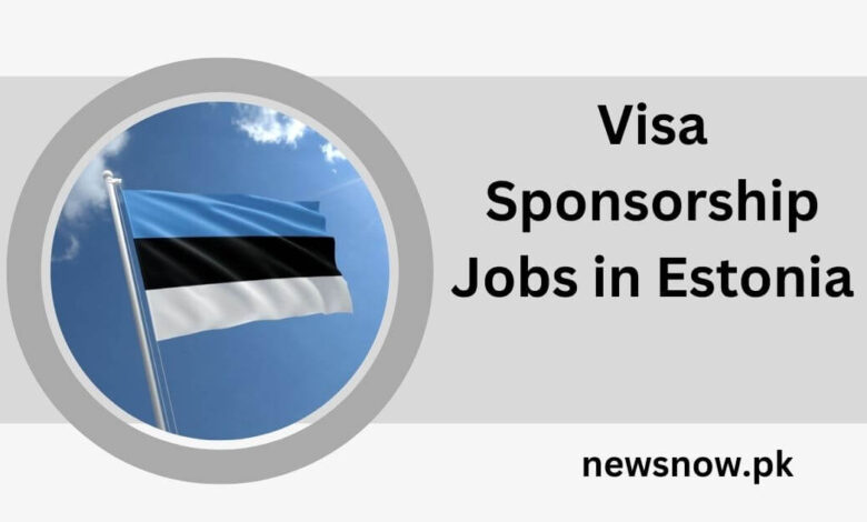 Visa Sponsorship Jobs in Estonia