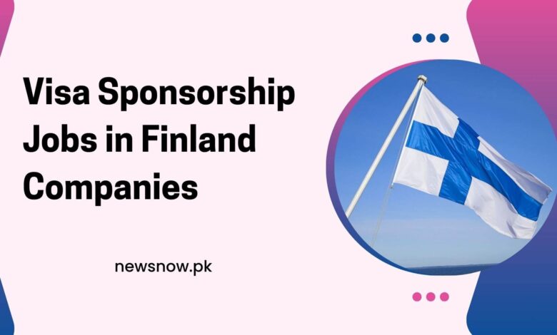 Visa Sponsorship Jobs in Finland Companies