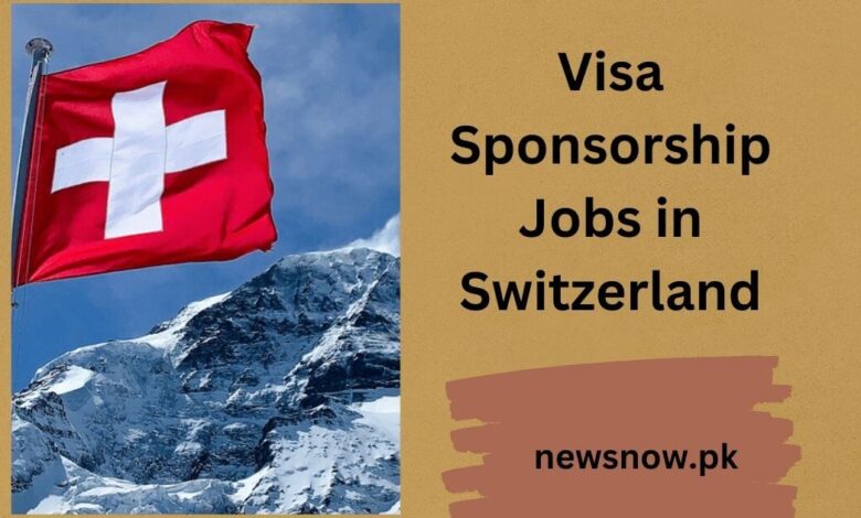 Visa Sponsorship Jobs in Switzerland