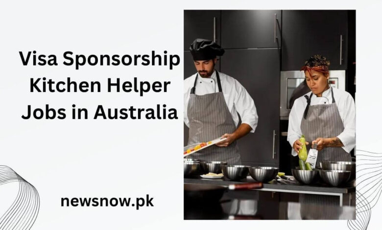 Visa Sponsorship Kitchen Helper Jobs in Australia