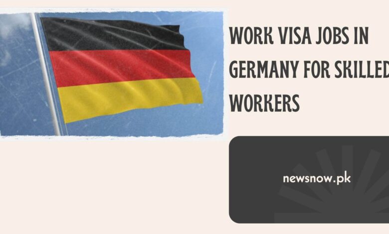 Work Visa Jobs in Germany for Skilled Workers