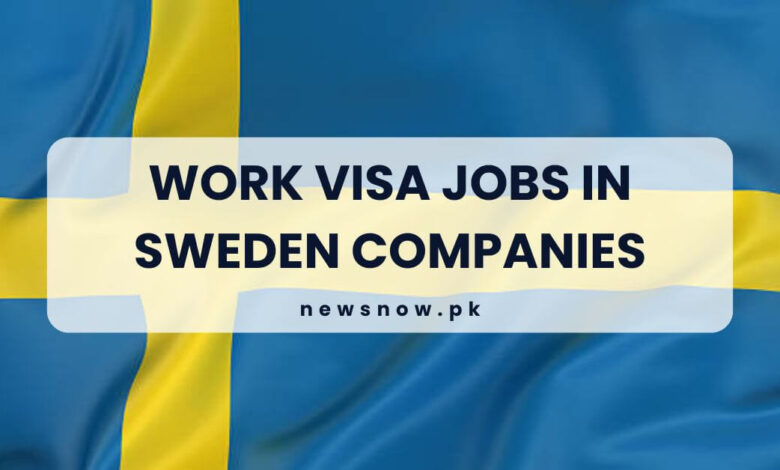 Work Visa Jobs in Sweden Companies