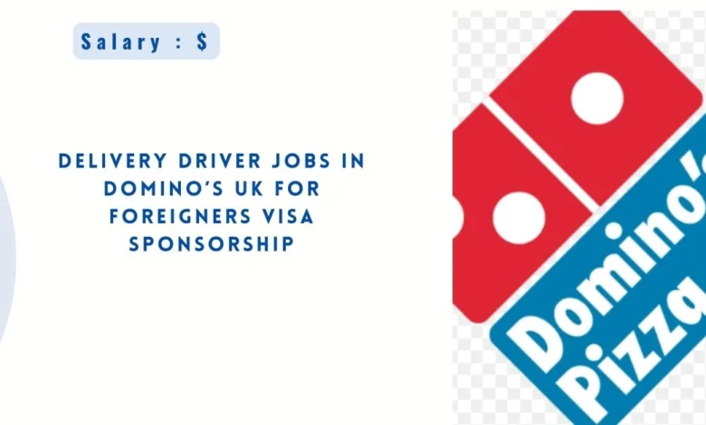 Delivery Driver Jobs in Domino’s UK for Foreigners