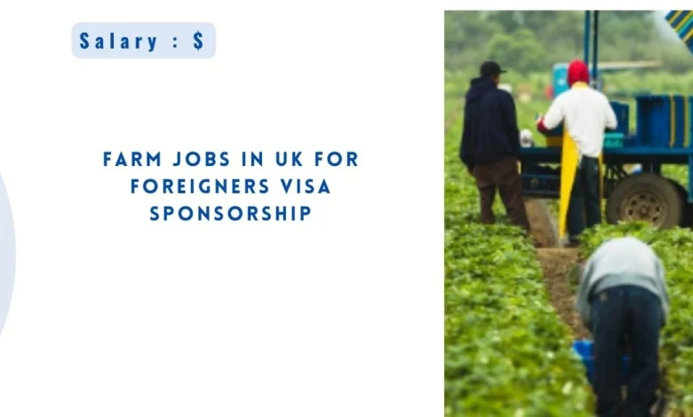 Farm Jobs in UK For Foreigners