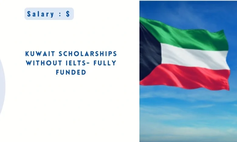 Kuwait Scholarships Without IELTS