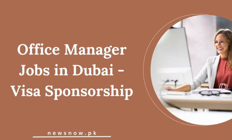 Office Manager Jobs in Dubai - Visa Sponsorship