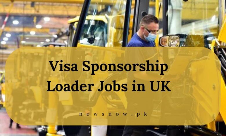 Visa Sponsorship Loader Jobs in UK