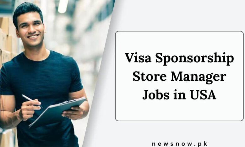Visa Sponsorship Store Manager Jobs in USA