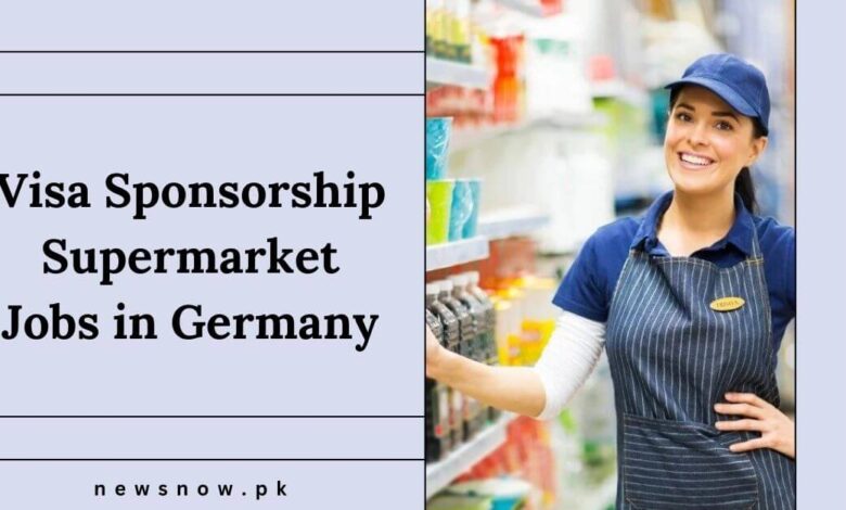 Visa Sponsorship Supermarket Jobs in Germany