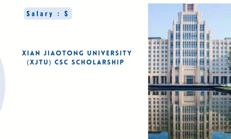 Xian Jiaotong University (XJTU) CSC Scholarship