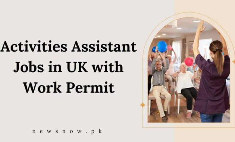 Activities Assistant Jobs in UK with Work Permit