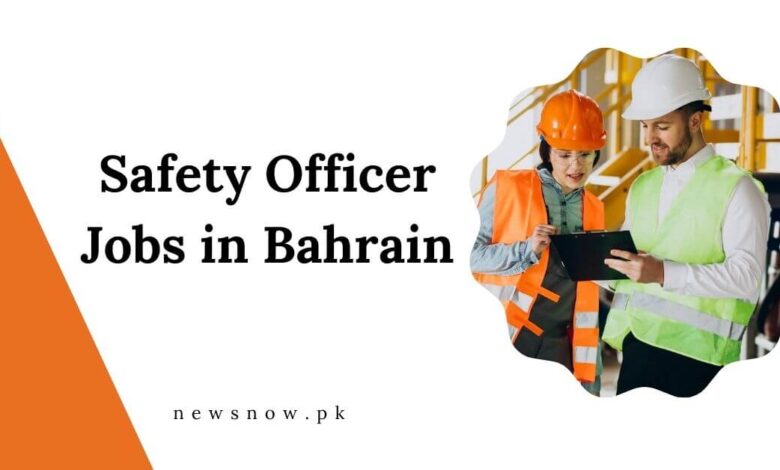 Safety Officer Jobs in Bahrain