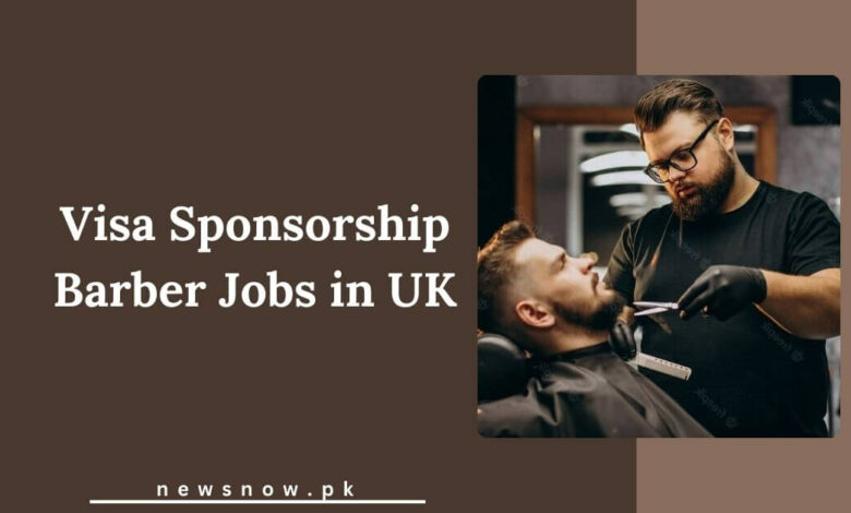 Visa Sponsorship Barber Jobs in UK