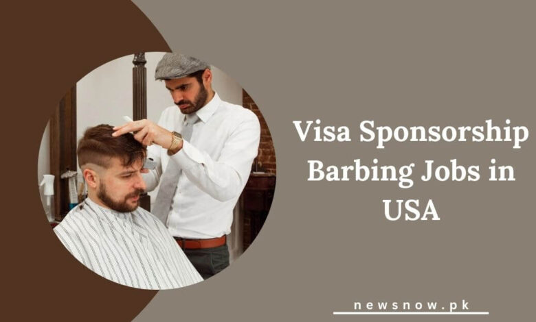 Visa Sponsorship Barbing Jobs in USA