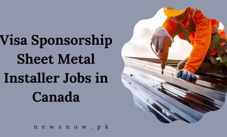 Visa Sponsorship Sheet Metal Installer Jobs in Canada