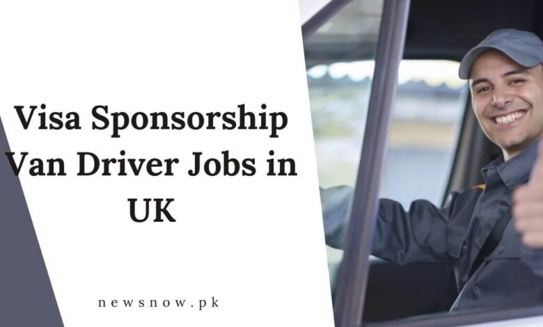 Visa Sponsorship Van Driver Jobs in UK