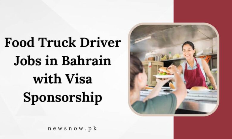 Food Truck Driver Jobs in Bahrain with Visa Sponsorship