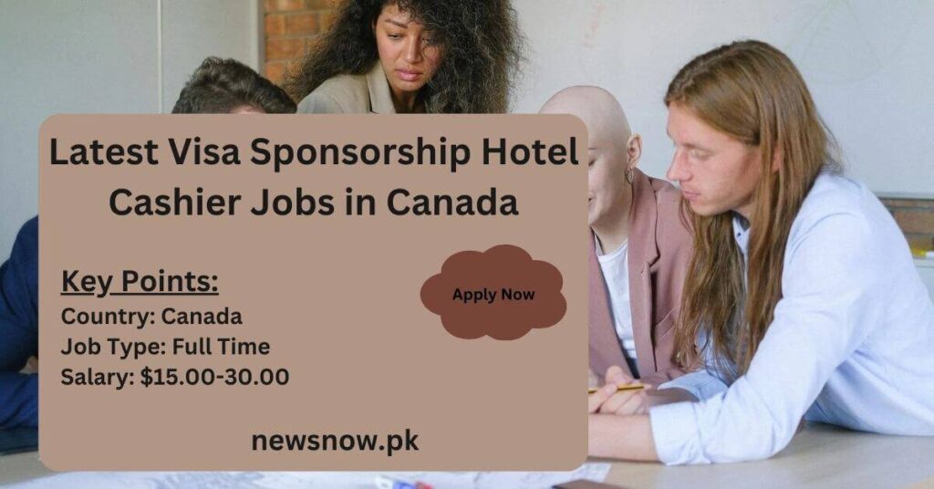 Latest Visa Sponsorship Hotel Cashier Jobs in Canada