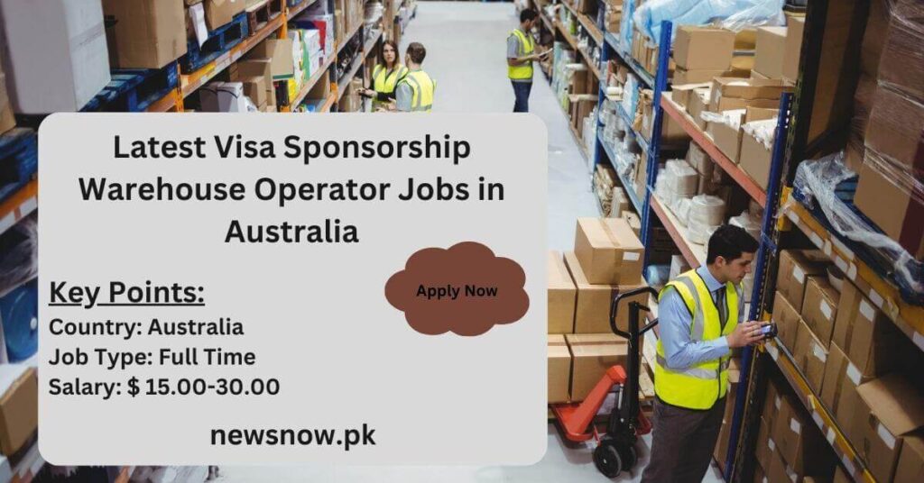 Latest Visa Sponsorship Warehouse Operator Jobs in Australia