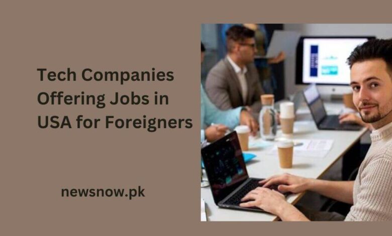 Tech Companies Offering Jobs in USA for Foreigners