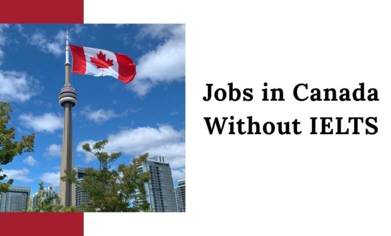 Jobs in Canada Without IELTS