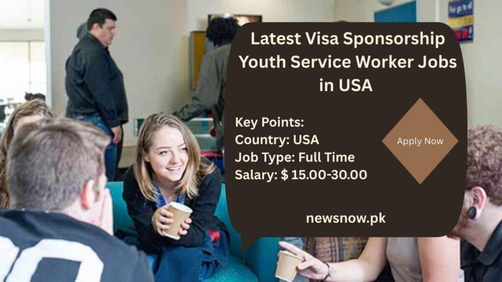 Latest Visa Sponsorship Youth Service Worker Jobs in USA