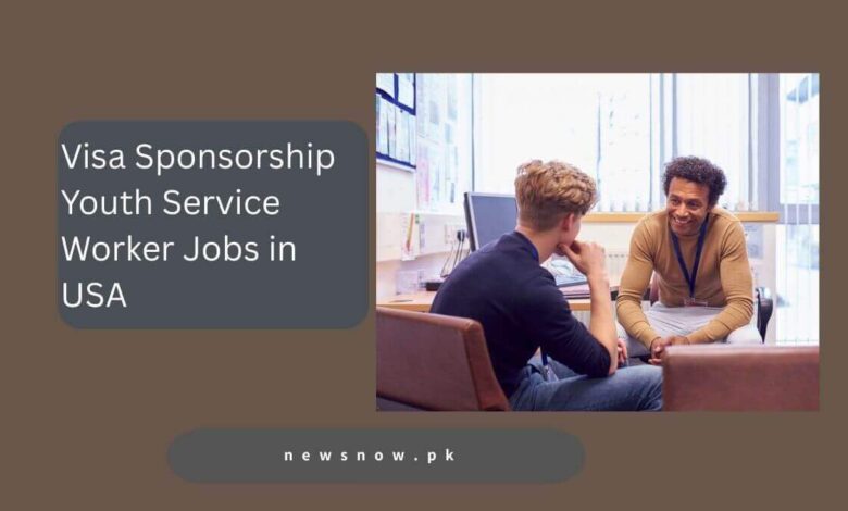 Visa Sponsorship Youth Service Worker Jobs in USA