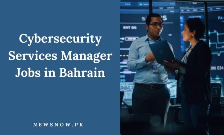 Cybersecurity Services Manager Jobs in Bahrain